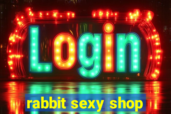 rabbit sexy shop